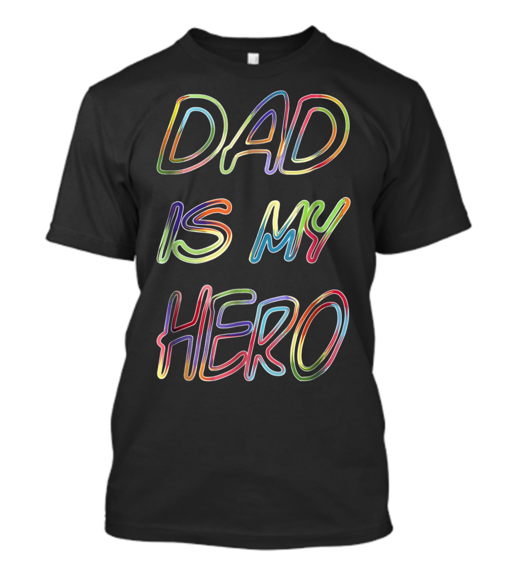DAD IS MY HERO Colorful Neon Lettering T-Shirt