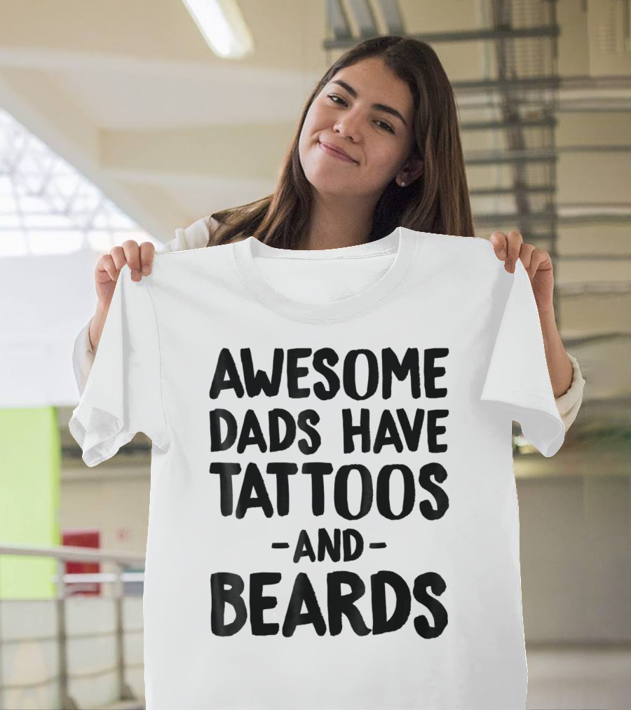 Awesome Dads Have Tattoos and Beards Dad Life Tees Daddy Father T-Shirt