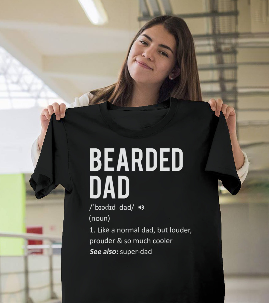 Bearded Dad Definition Louder Prouder Cooler Super-Dad 63 T-Shirt