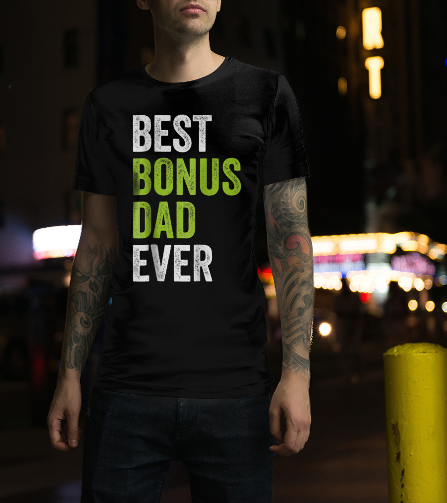 Best Bonus Dad Ever T-Shirt