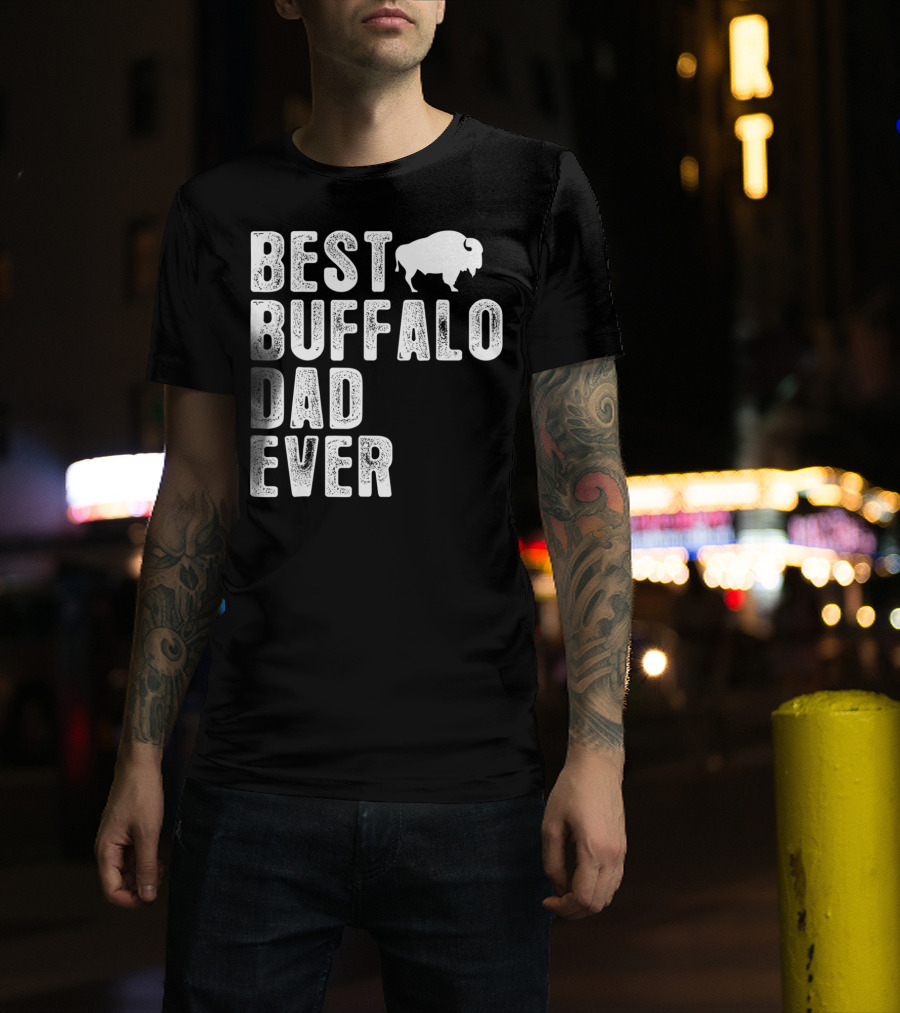 BEST BUFFALO DAD EVER Buffalo T-Shirt