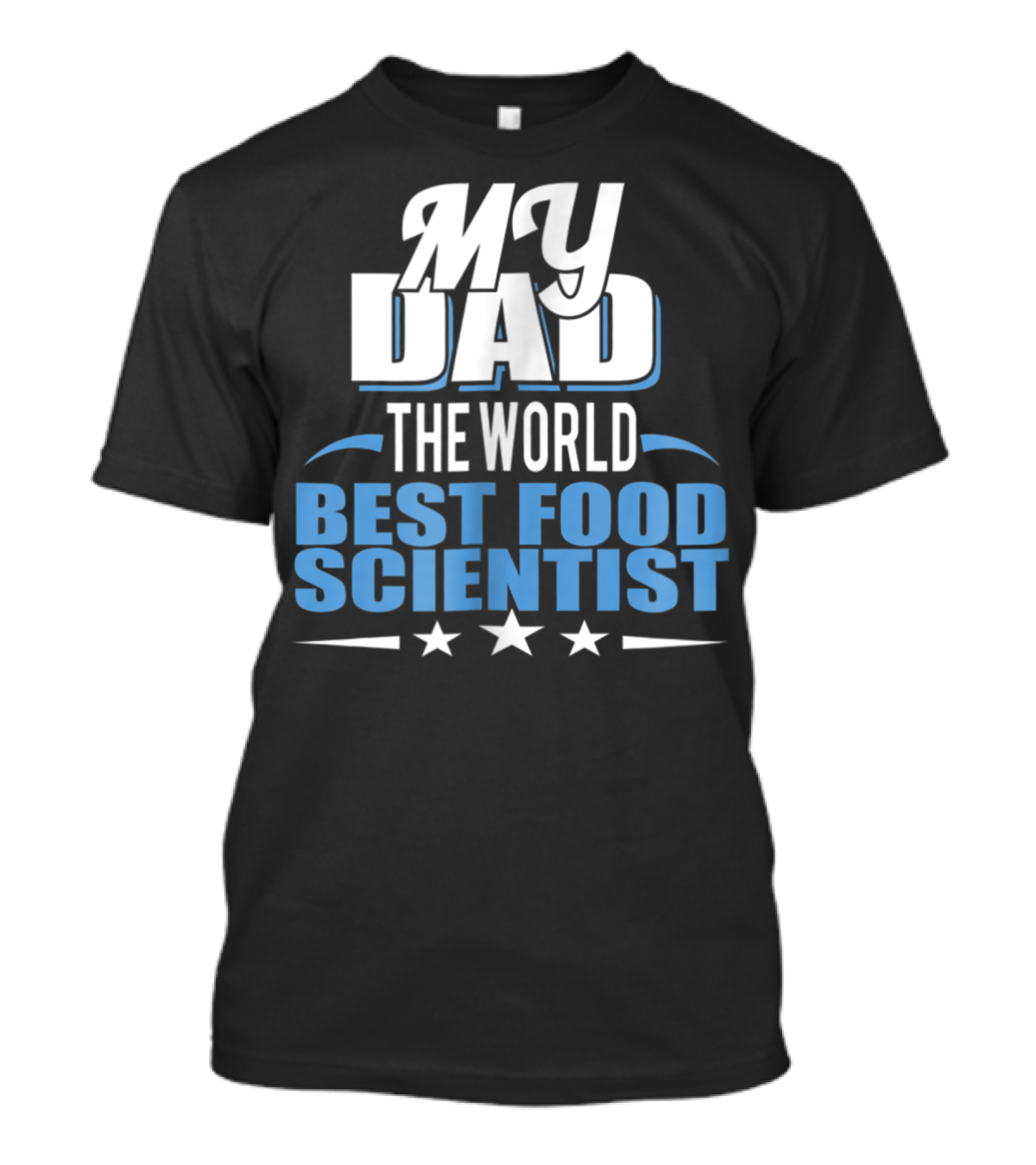 My Dad The World Best Food Scientist T-Shirt