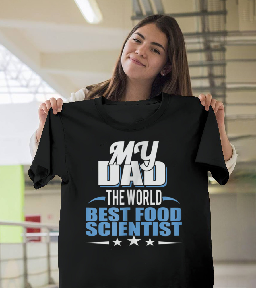 My Dad The World Best Food Scientist T-Shirt