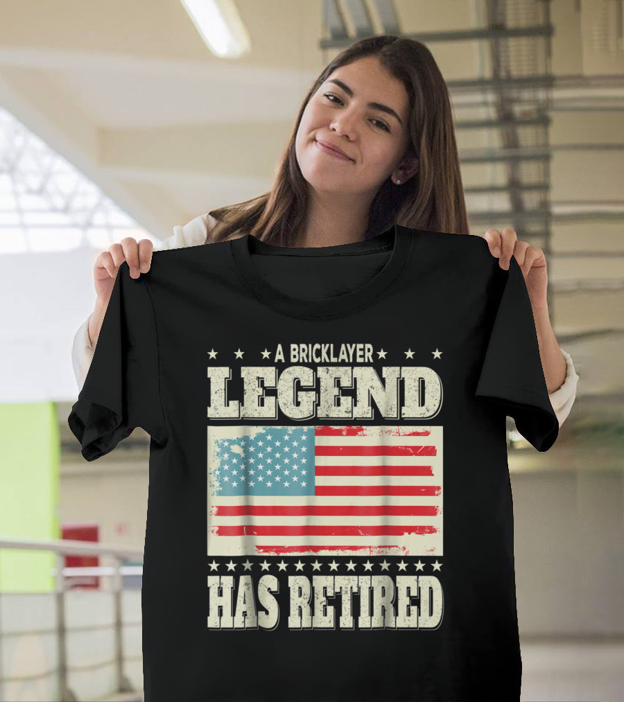 A Bricklayer Legend Has Retired American Flag Retirement Dad Grandpa T-Shirt