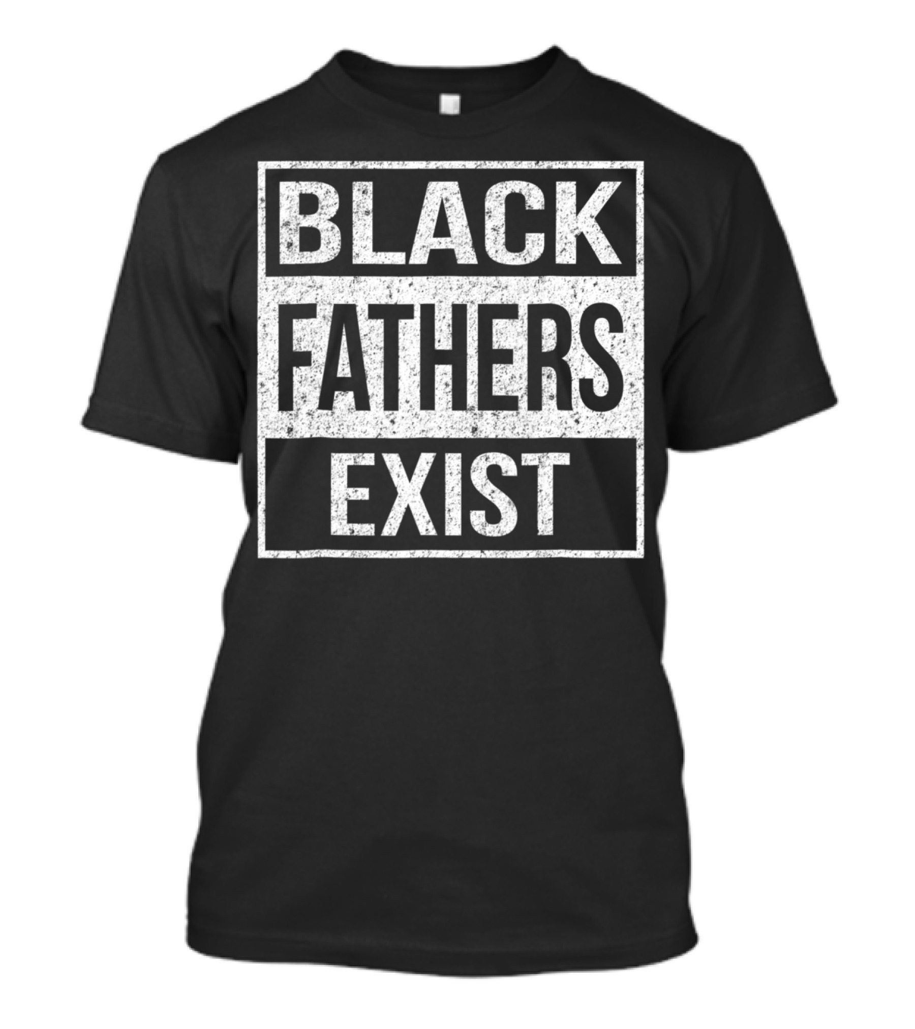 Black Fathers Exist Proud Dad Fathers Exist T-Shirt