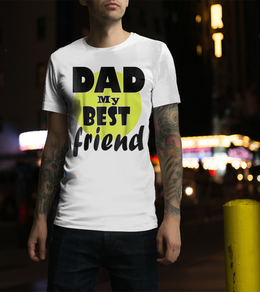 DAD My BEST Friend T-Shirt