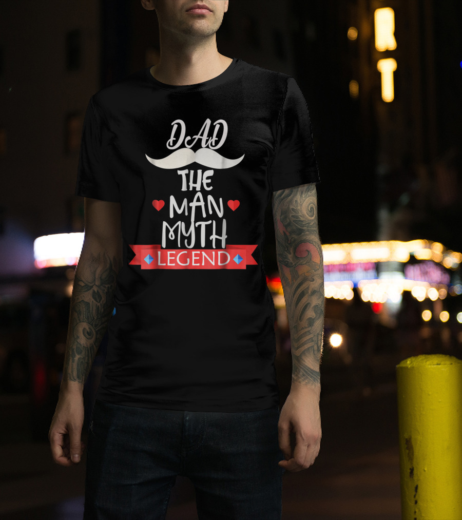 Dad The Man Myth Legend Moustache Heart Banner T-Shirt