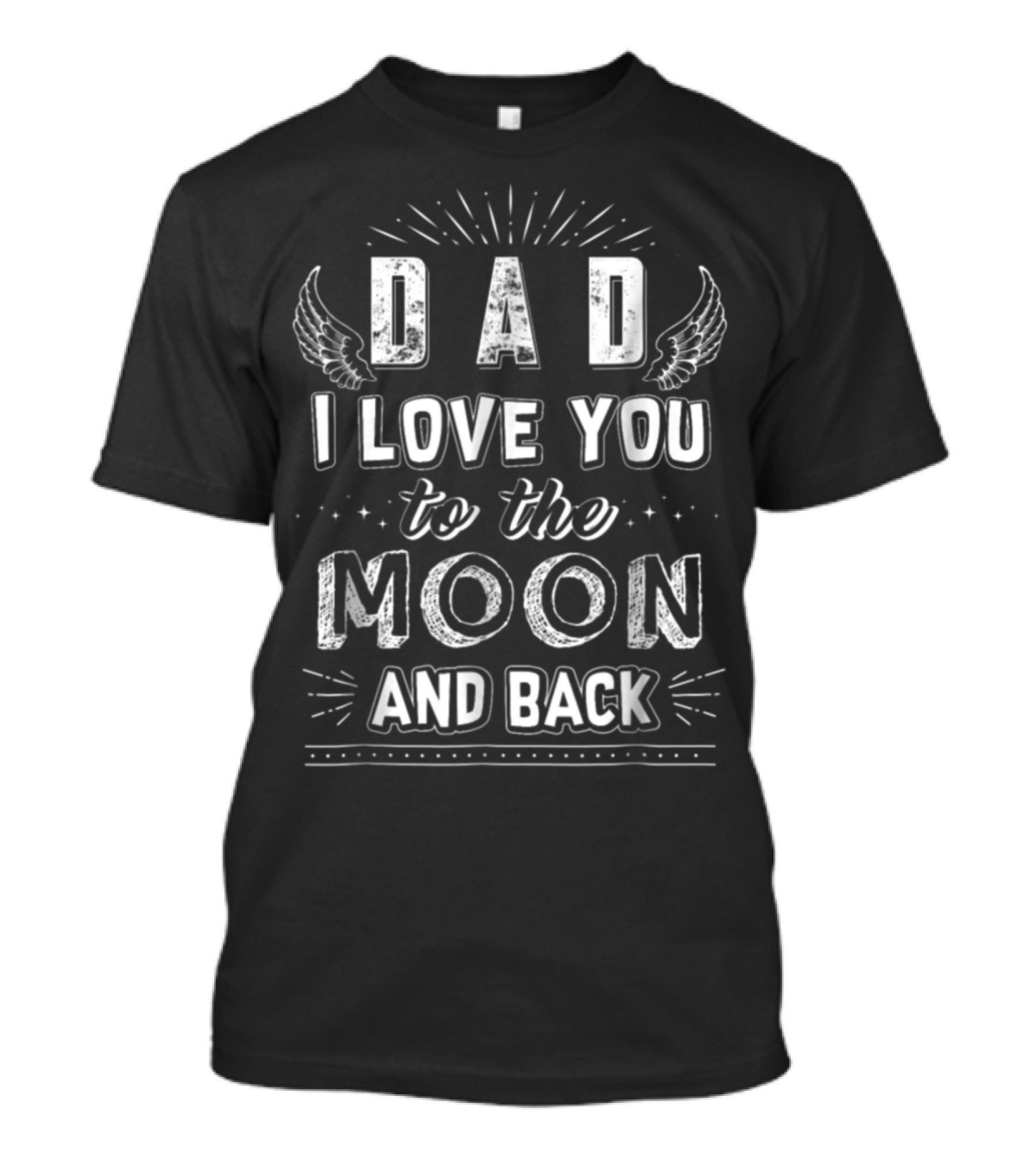 Dad I Love You To The Moon And Back With Wings And Stars Accents T-Shirt