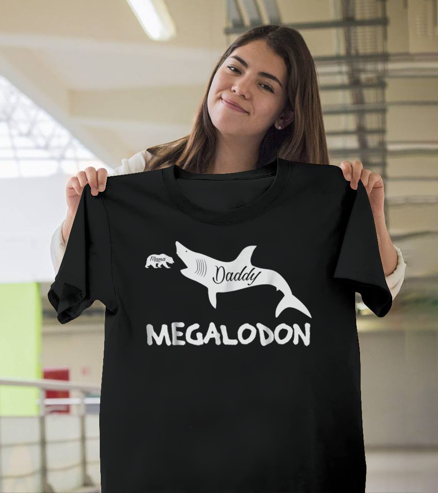 Daddy Megalodon Mama Bear Shark Graphic Father45 T-Shirt