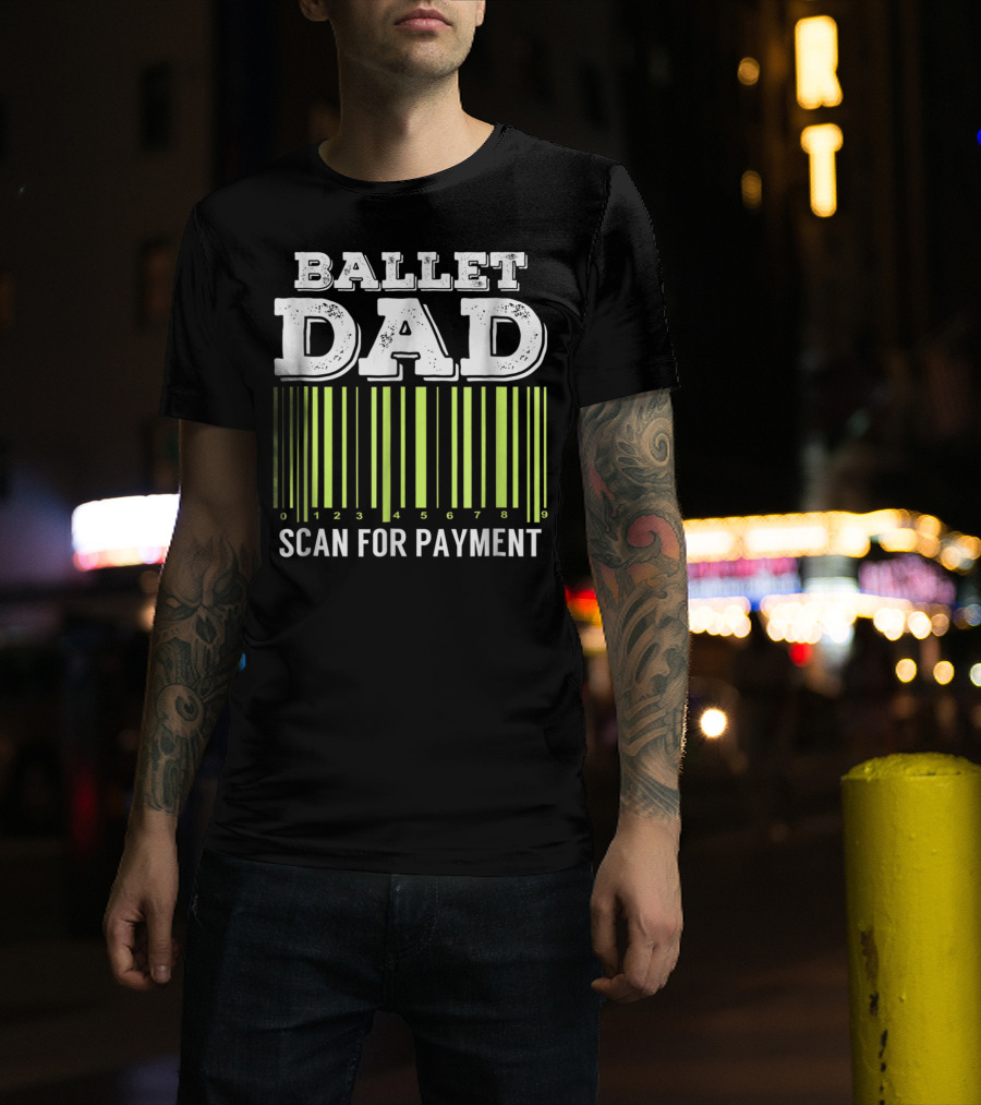 Ballet Dad Barcode Humor Scan For Payment Dance22 T-Shirt
