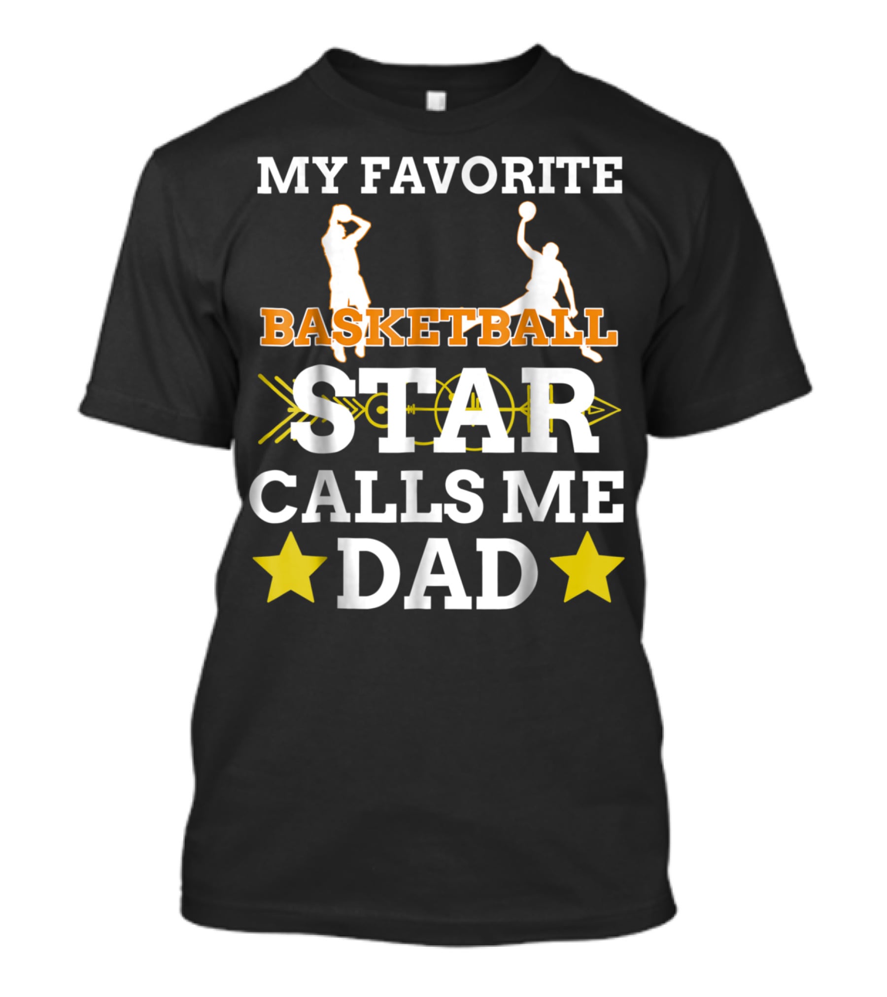 My Favorite Basketball Star Calls Me Dad T-Shirt