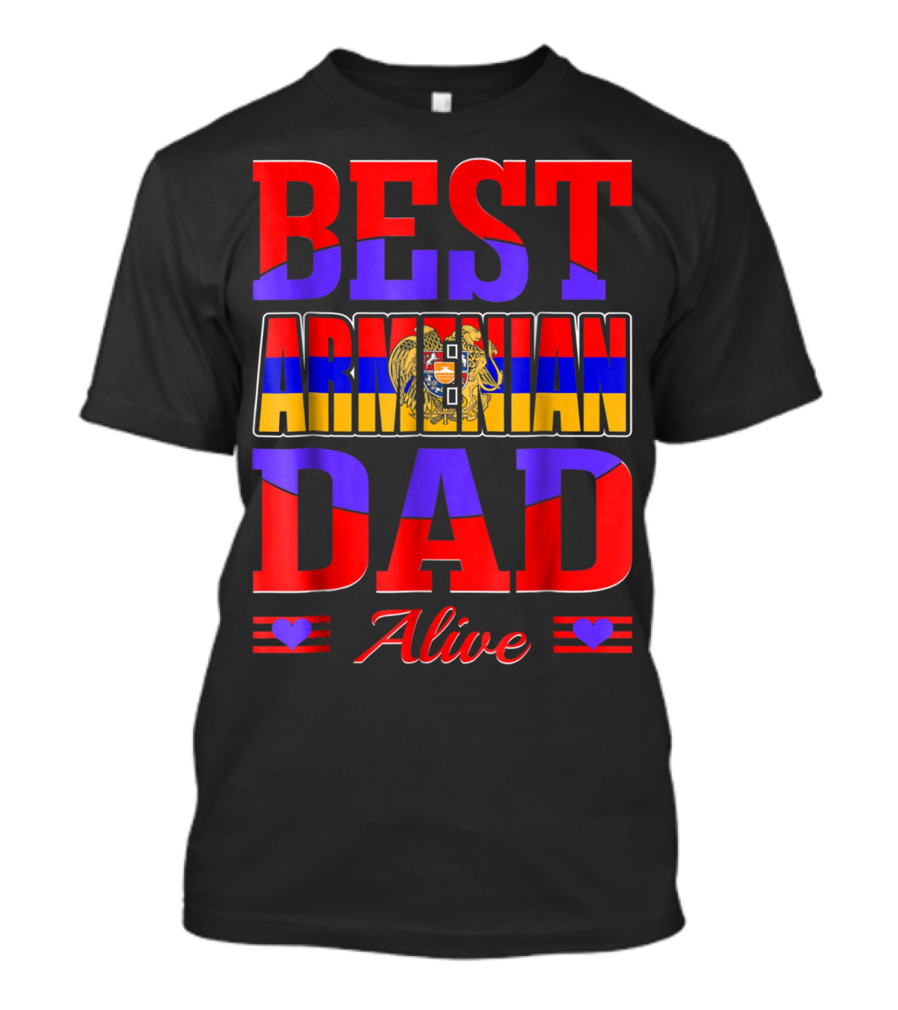 Best Armenian Dad Alive Flag And Heart T-Shirt