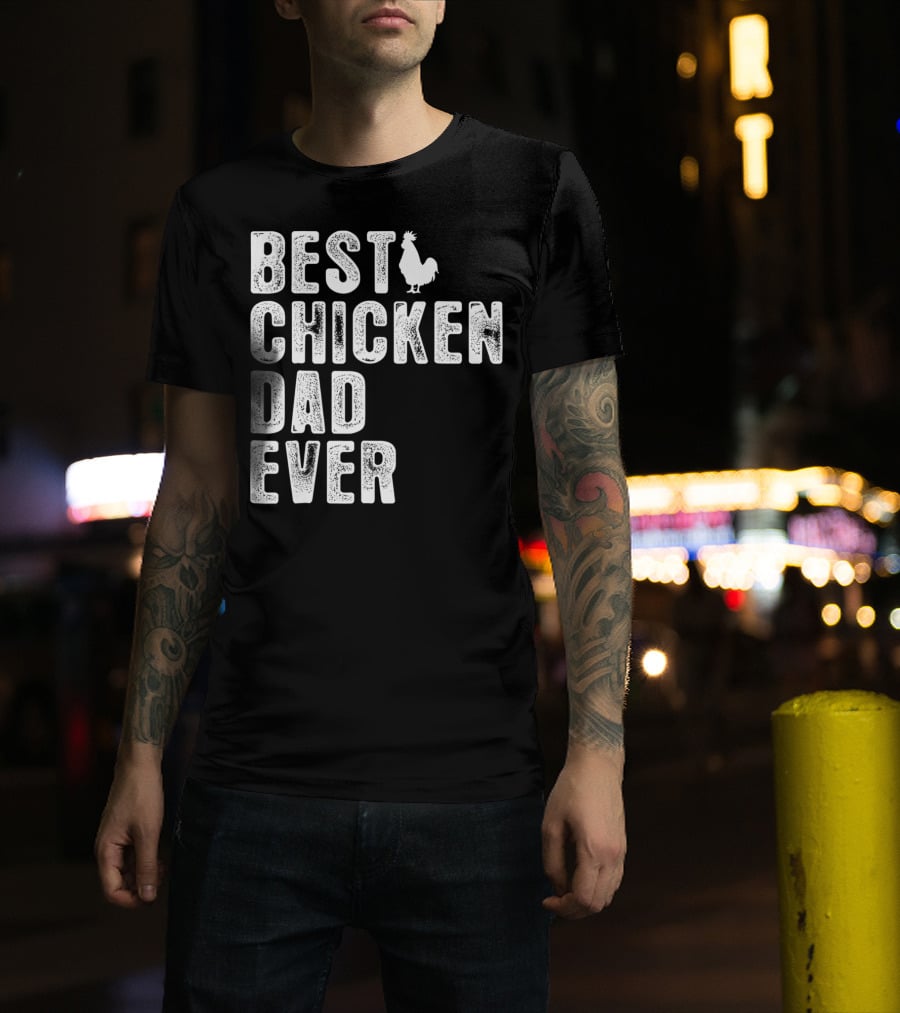 BEST CHICKEN DAD EVER Rooster T-Shirt