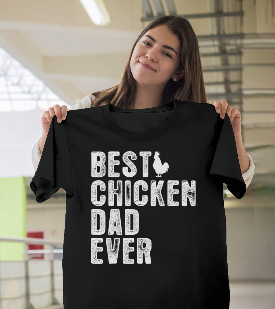 BEST CHICKEN DAD EVER Rooster T-Shirt