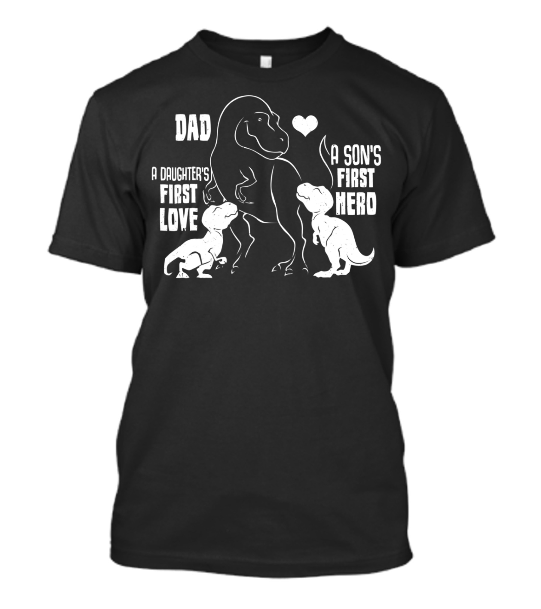 Dad A Son's First Hero A Daughter's First Love Dinosaur 56 T-Shirt