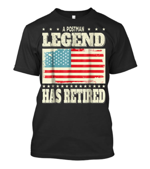A Postman Legend Has Retired American Flag Retirement Dad Grandpa T-Shirt
