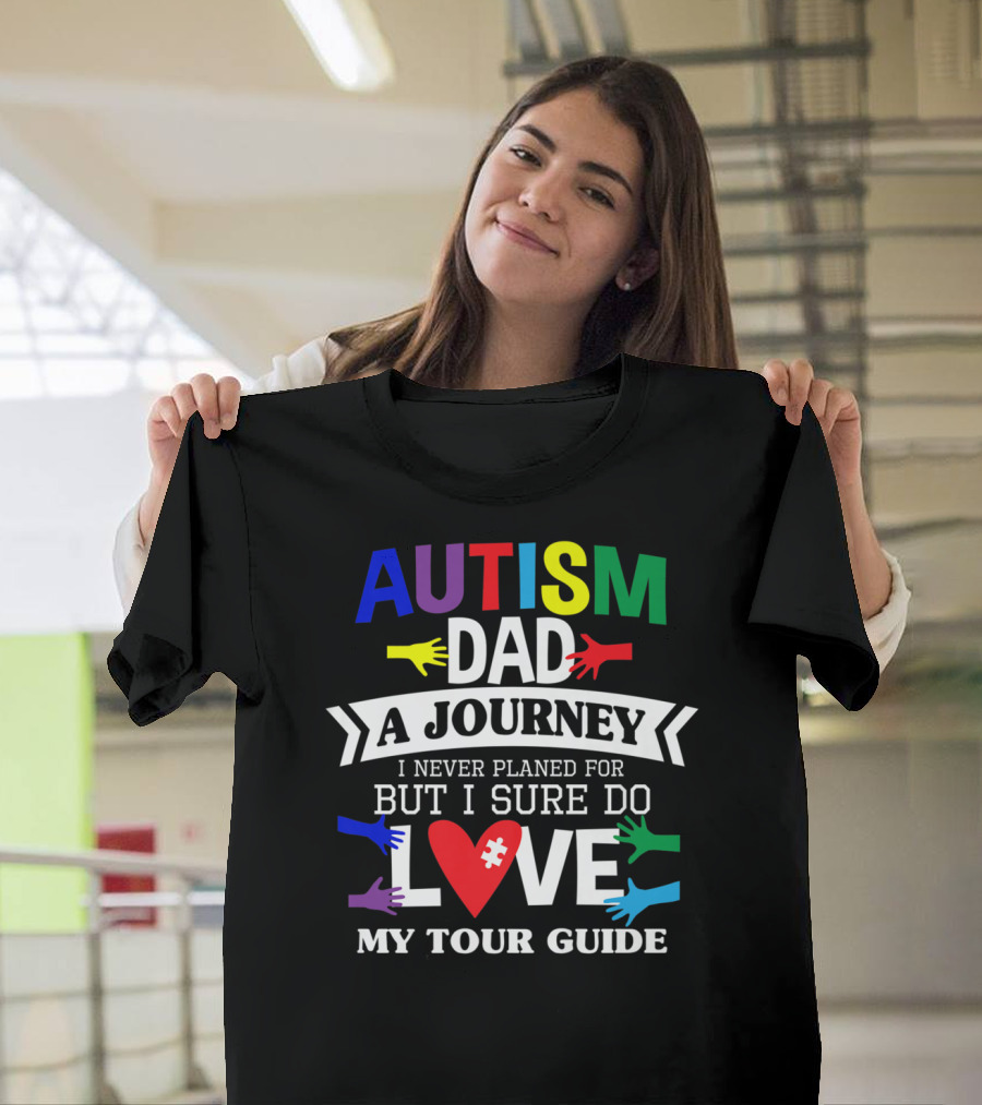 Autism Dad A Journey I Never Planned for But I Sure Do Love My Tour Guide T-Shirt