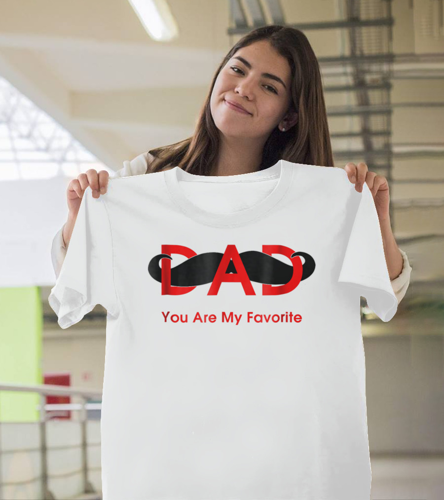 Dad You Are My Favorite Person T-Shirt