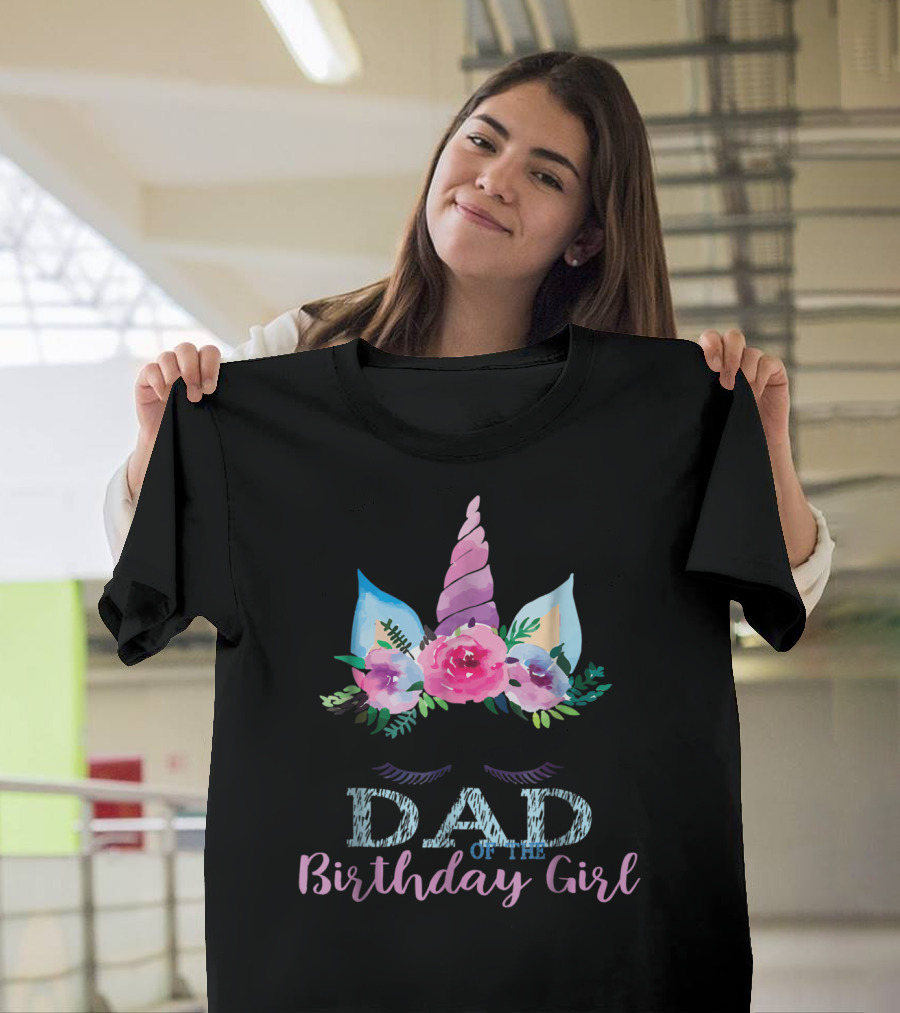 Dad Of The Birthday Girl Unicorn Floral Horn T-Shirt