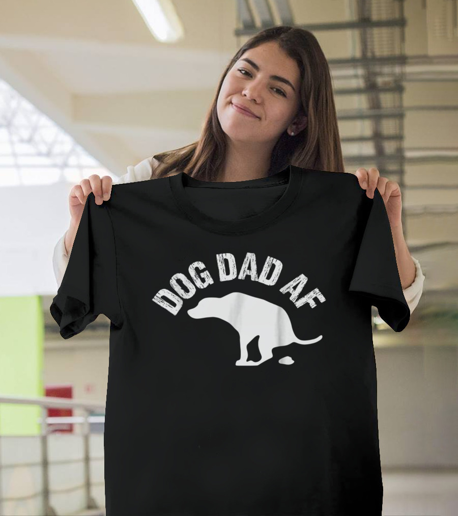 Dog Dad AF Funny Animal Lover Dog T-Shirt