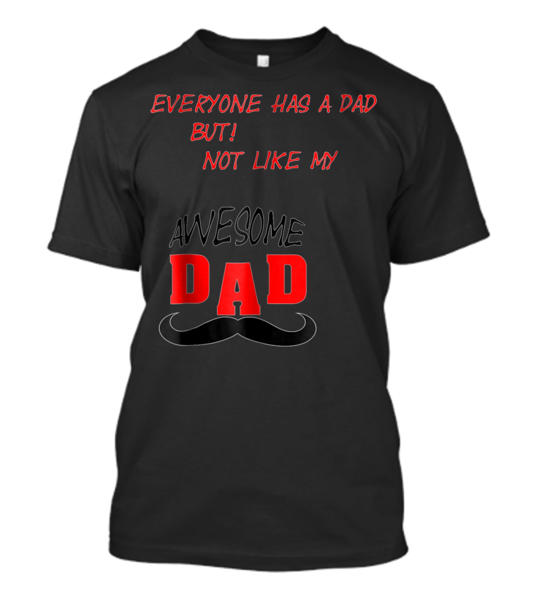 Everyone Has A Dad But Not Like My Awesome Dad T-Shirt
