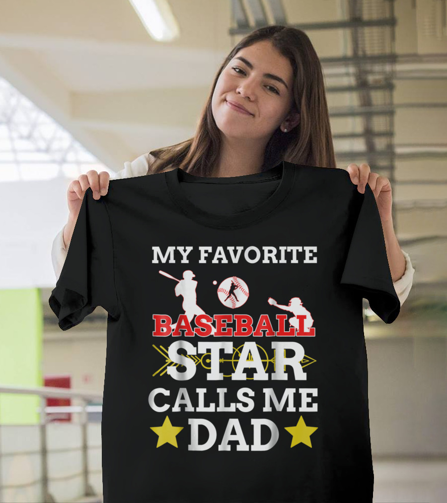 MY FAVORITE BASEBALL STAR CALLS ME DAD T-Shirt