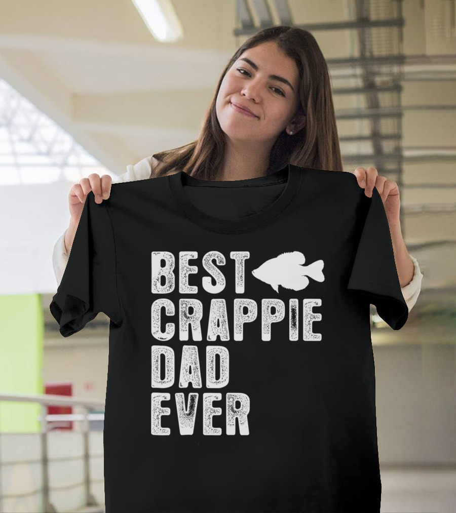 BEST CRAPPIE DAD EVER FISHING DAD T-Shirt