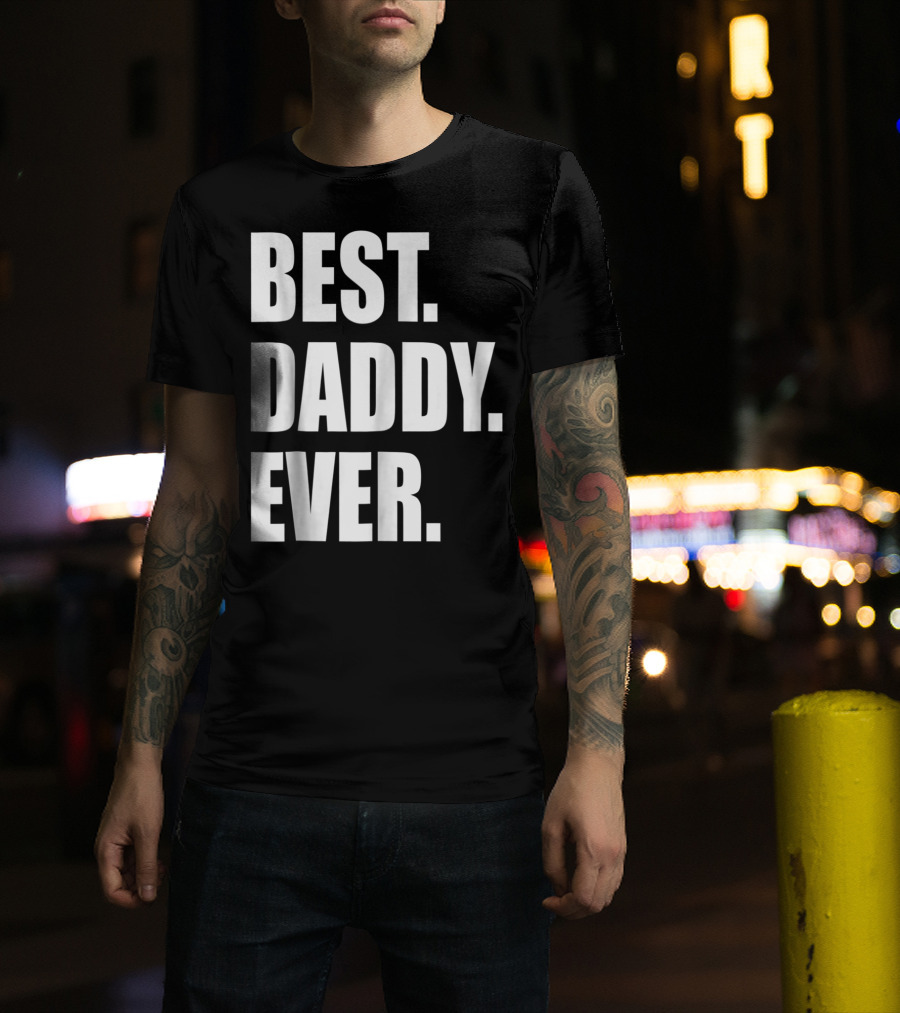 Best Daddy Ever Dad For 42 Best Daddy Ever T-Shirt