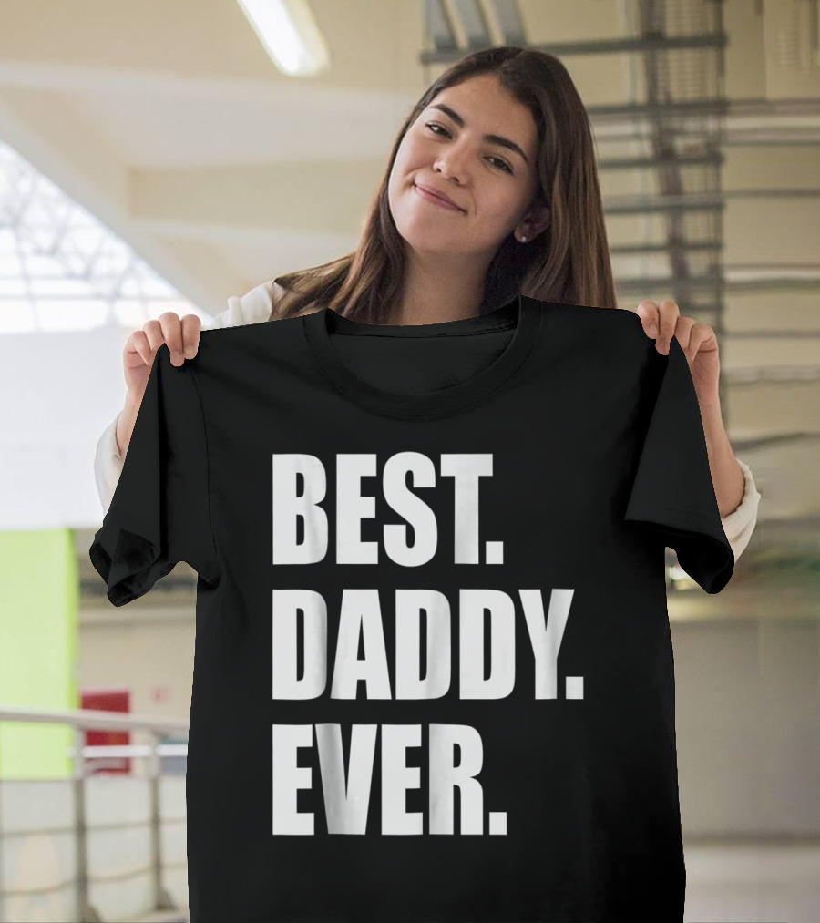 Best Daddy Ever Dad For 42 Best Daddy Ever T-Shirt