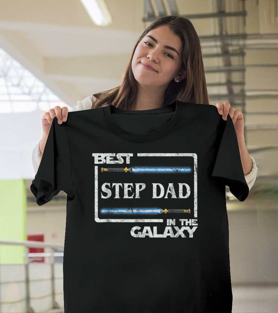 BEST STEP DAD IN THE GALAXY LIGHTSABER STAR WARS DAD GIFT T-Shirt