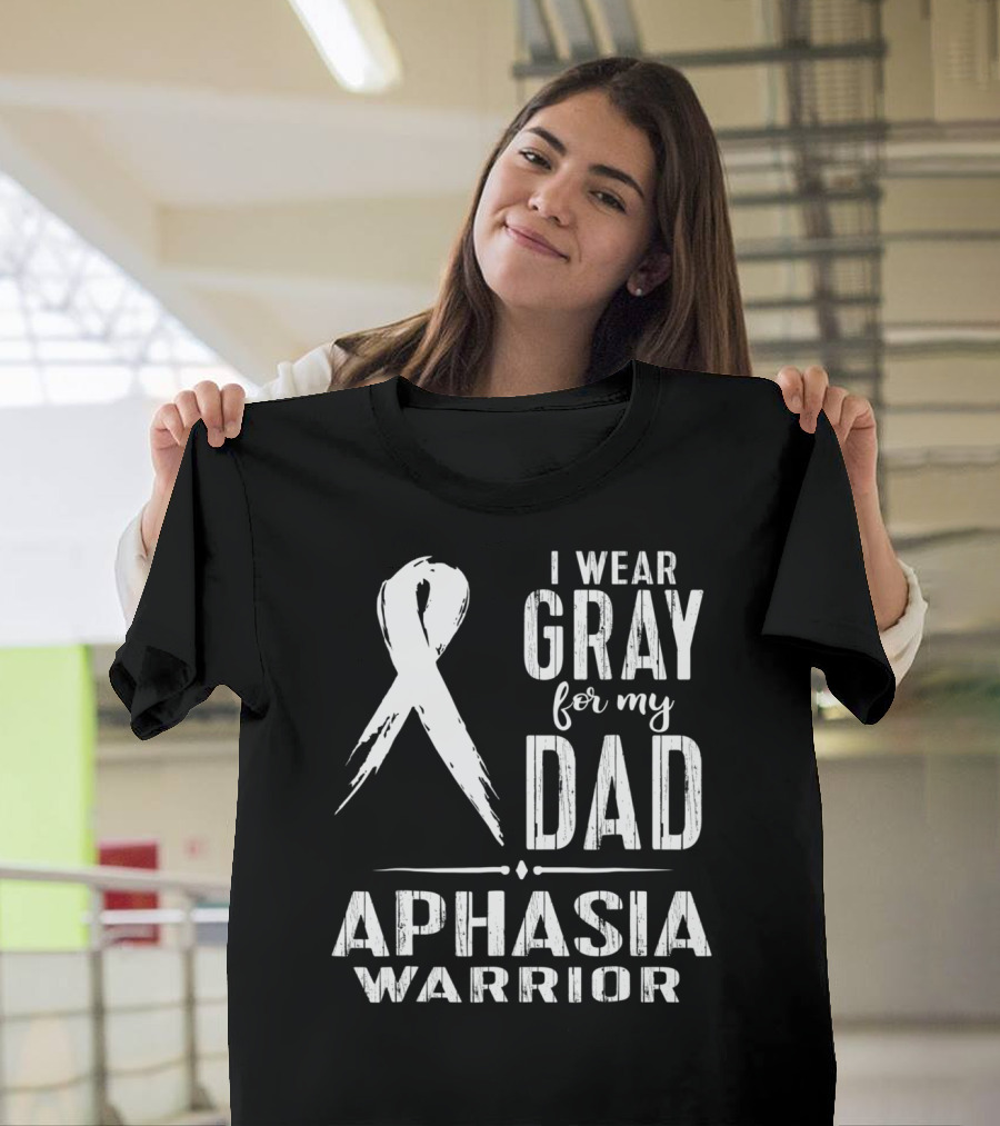 I Wear Gray For My Dad Aphasia Warrior T-Shirt