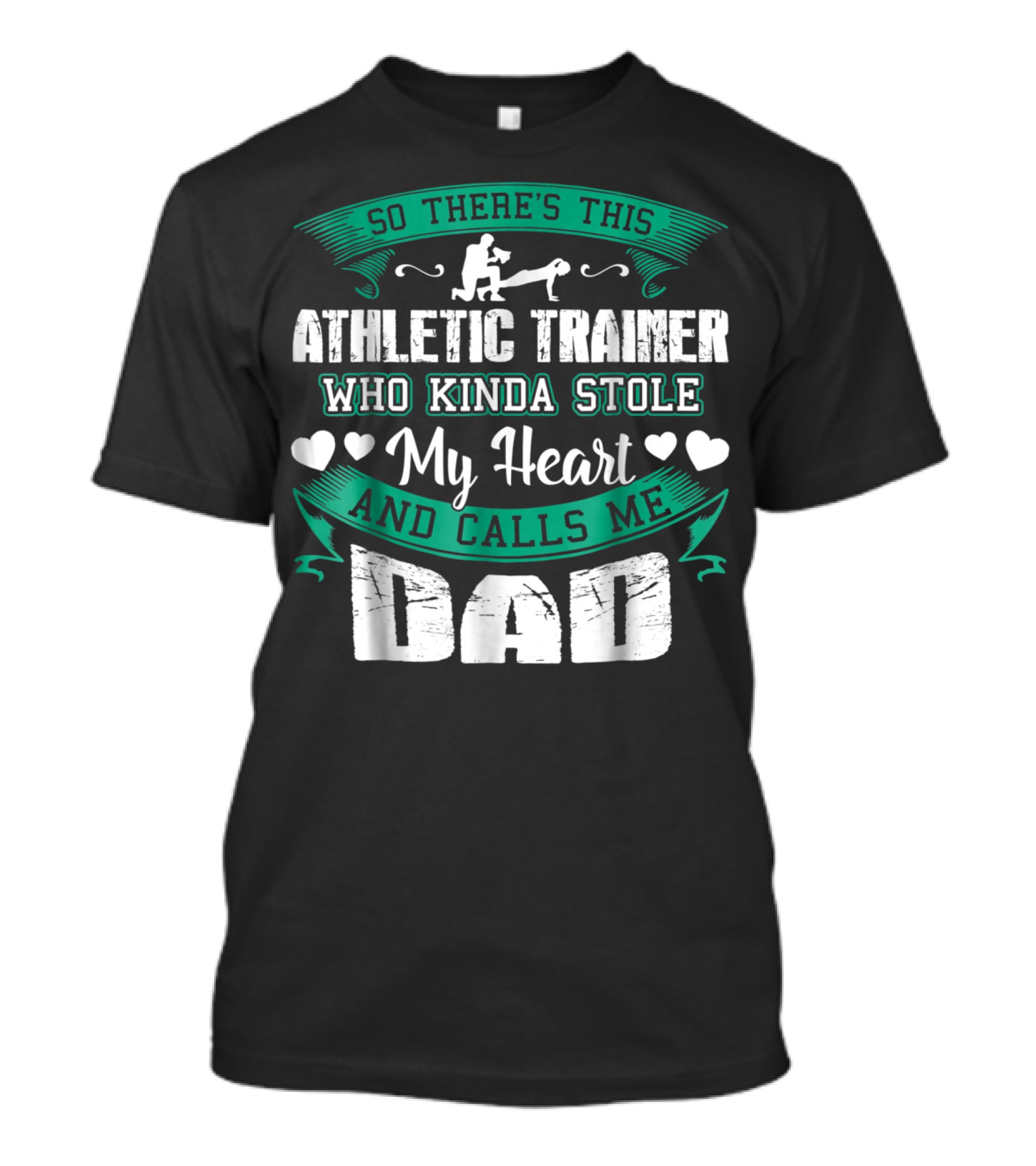 So There's This Athletic Trainer Who Kinda Stole My Heart And Calls Me Dad T-Shirt