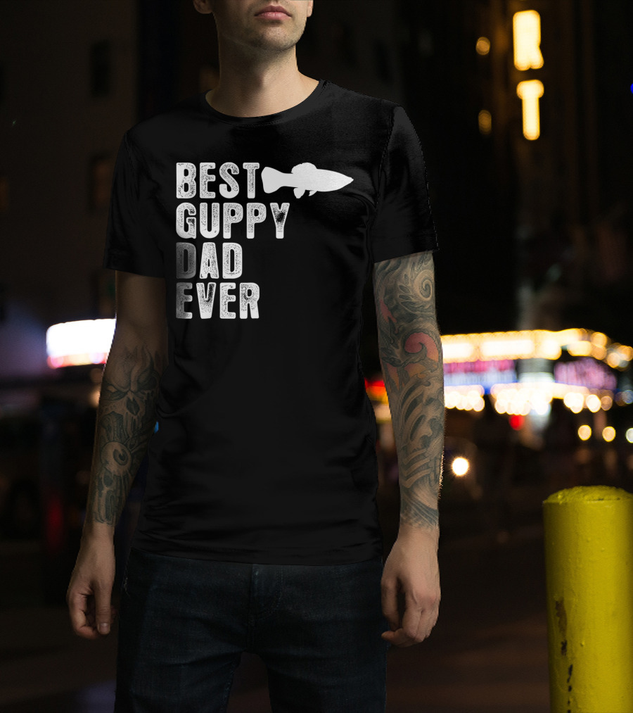 BEST GUPPY DAD EVER Fish T-Shirt