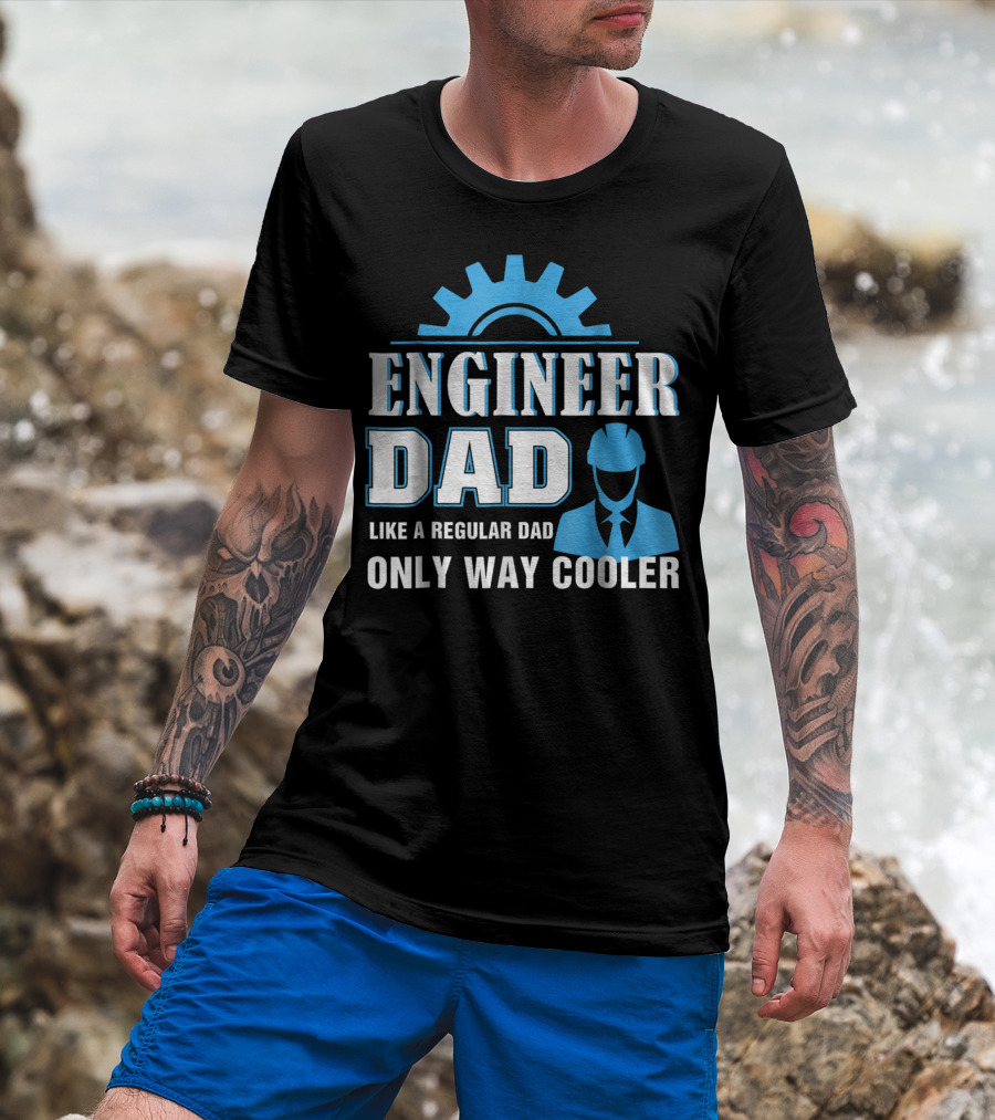 Engineer Dad Like A Regular Dad Only Way Cooler T-Shirt