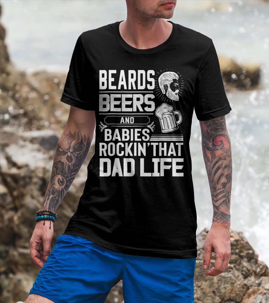 Beards Beers And Babies Rockin That Dad Life Mug And Face T-Shirt