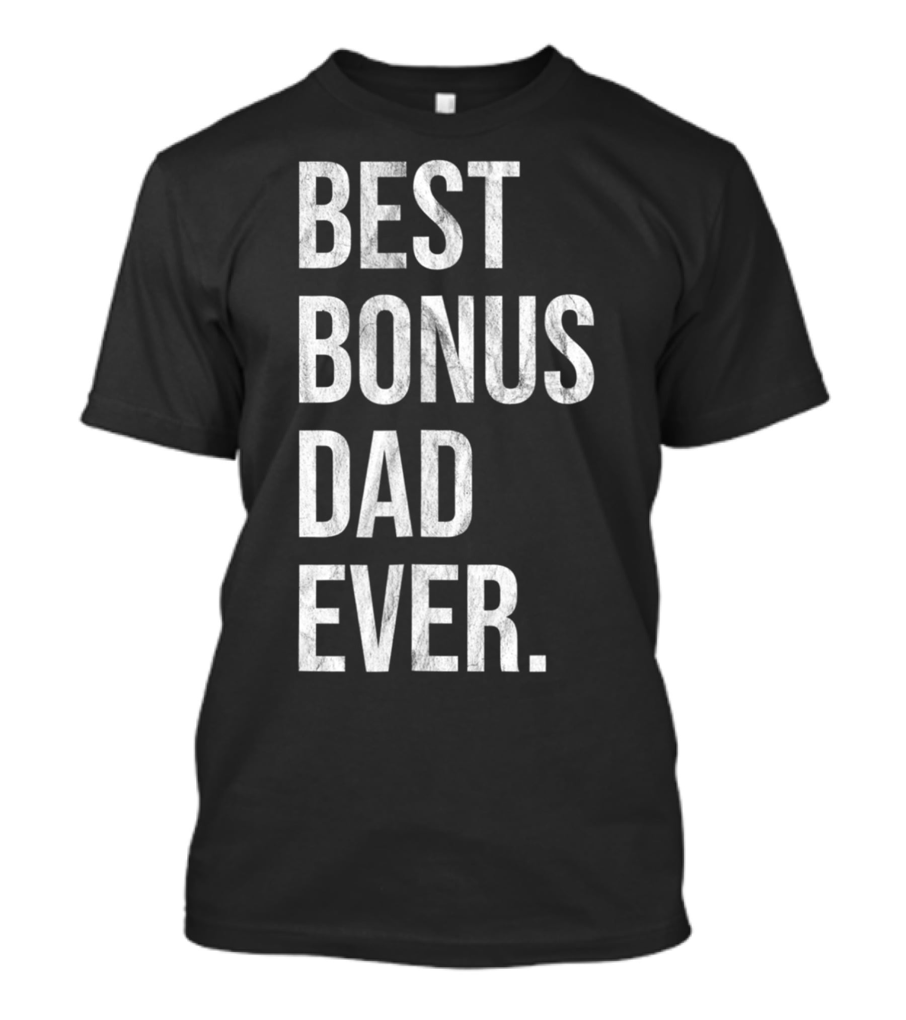 Best Bonus Dad Ever Stepdad T-Shirt