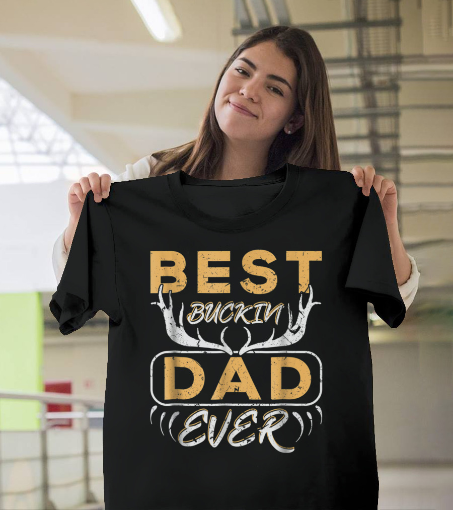 Best Buckin Dad Ever Deer Hunting Antlers T-Shirt