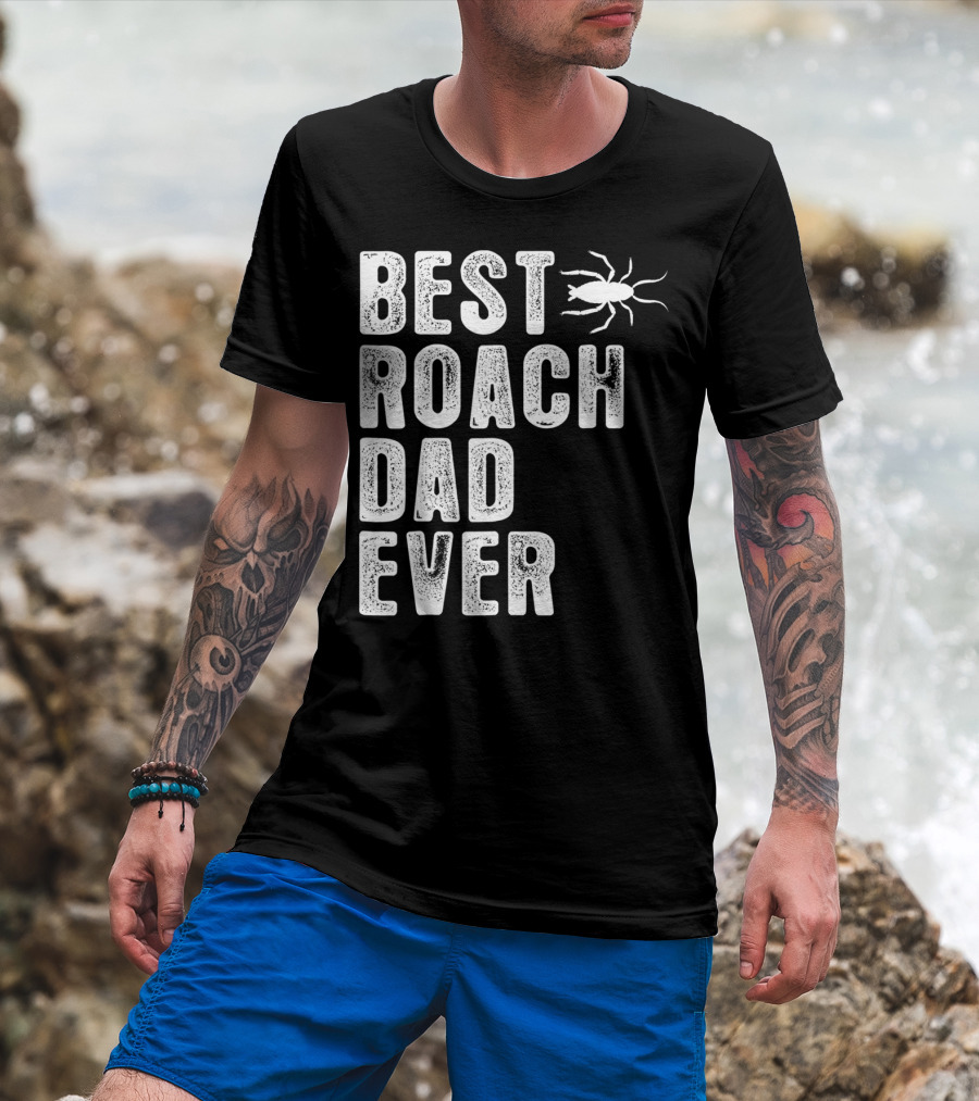 Best Roach Dad Ever Roach Image Visible T-Shirt