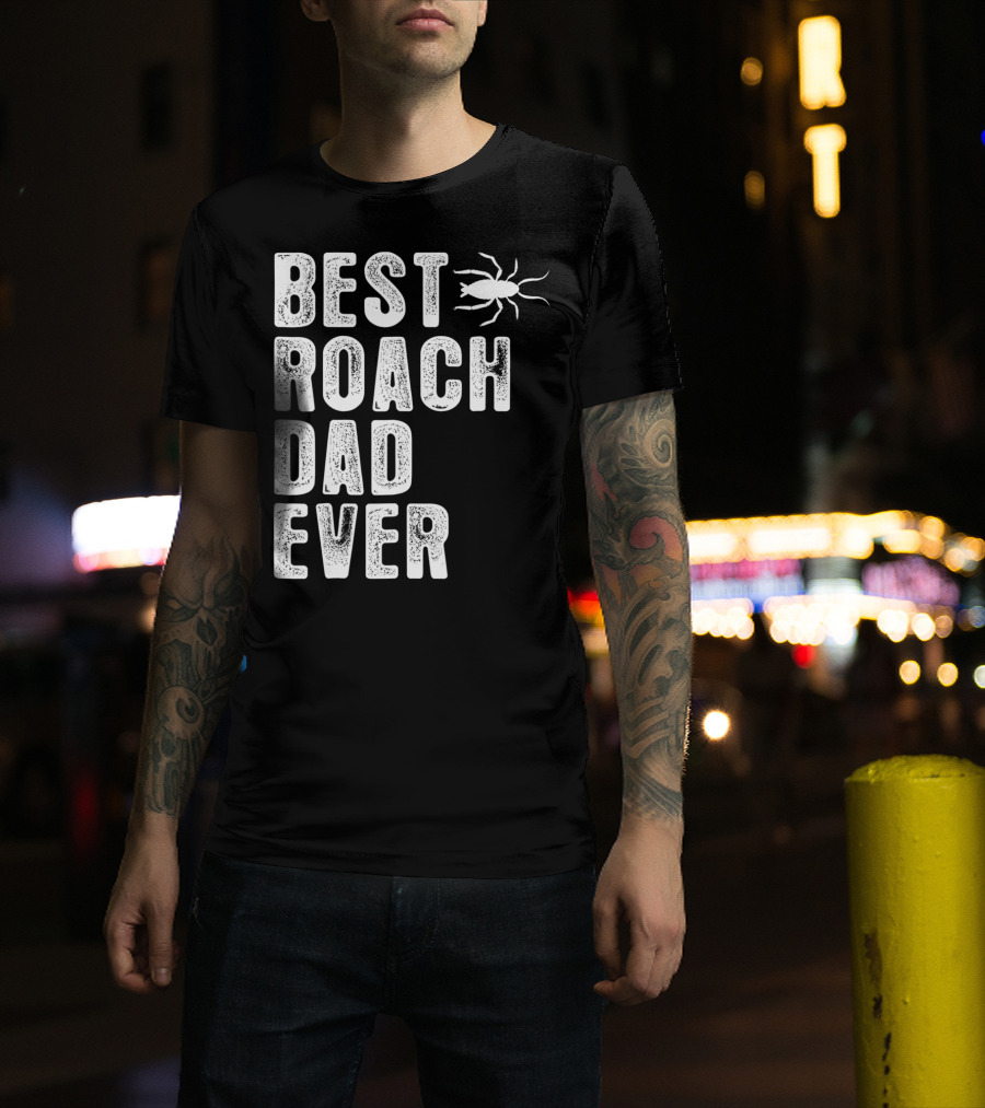 Best Roach Dad Ever Roach Image Visible T-Shirt