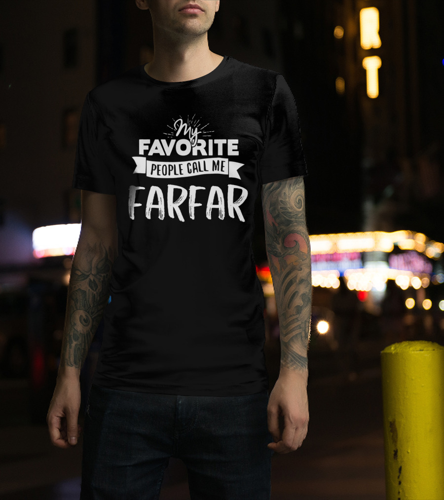 My Favorite People Call Me Farfar T-Shirt