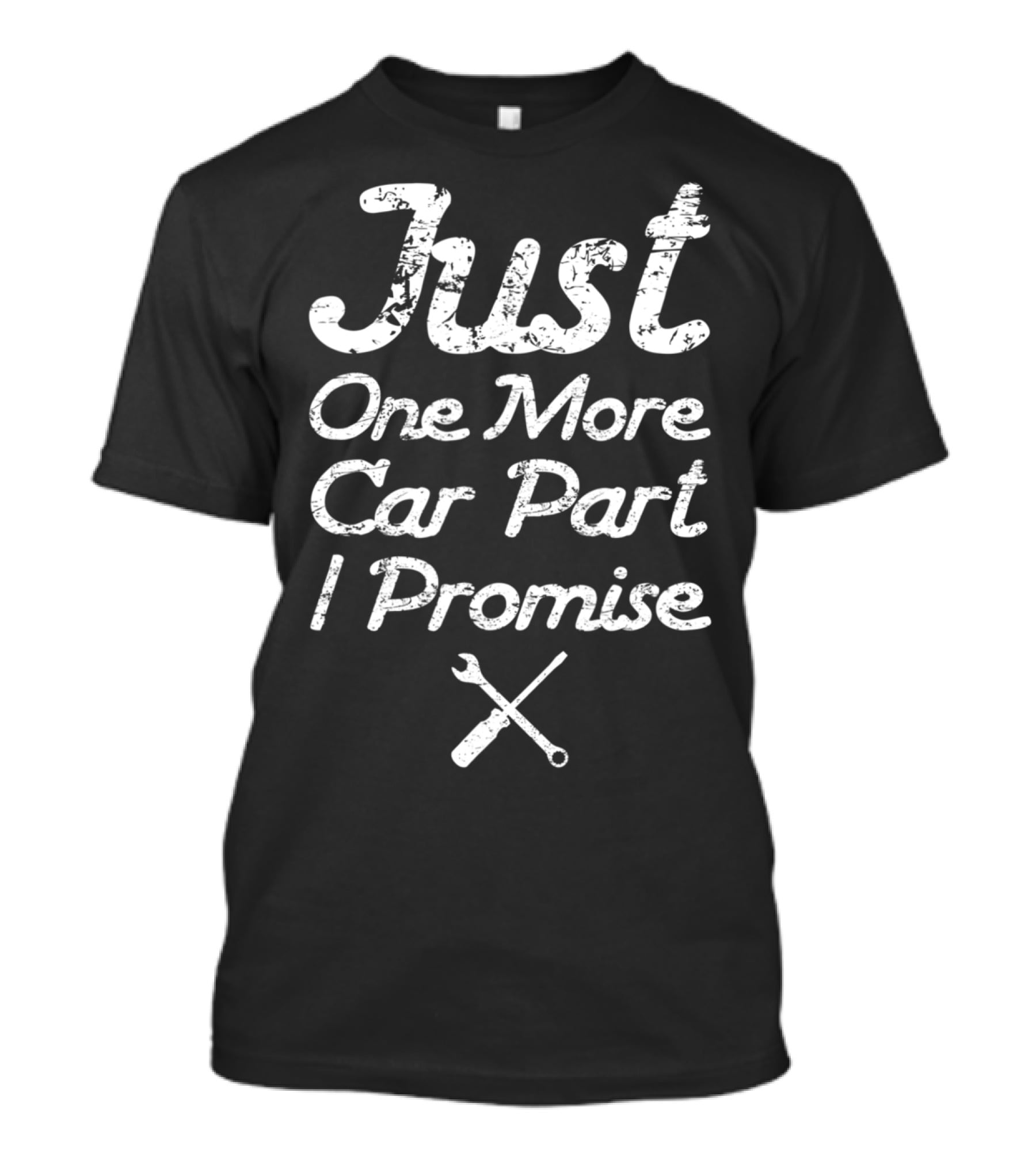 Just One More Car Part I Promise Enthusiast99 T-Shirt