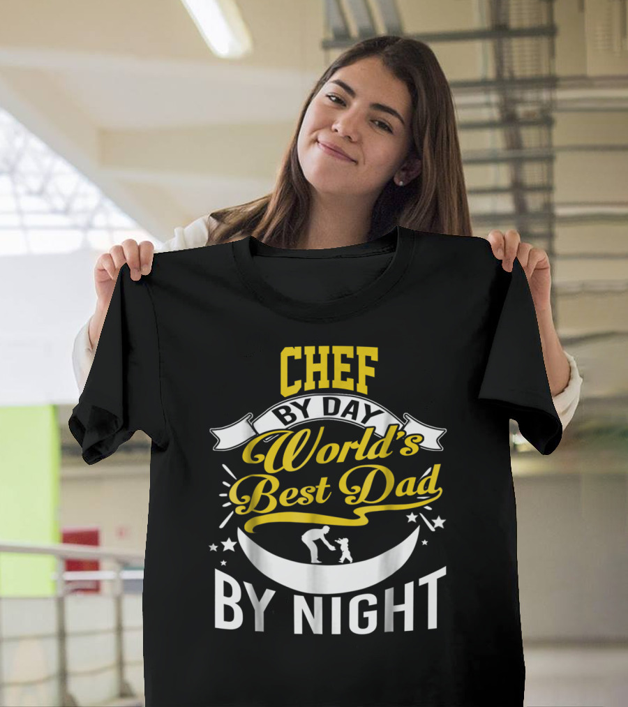 Chef By Day World's Best Dad By Night Inspirational Starry Fatherhood T-Shirt