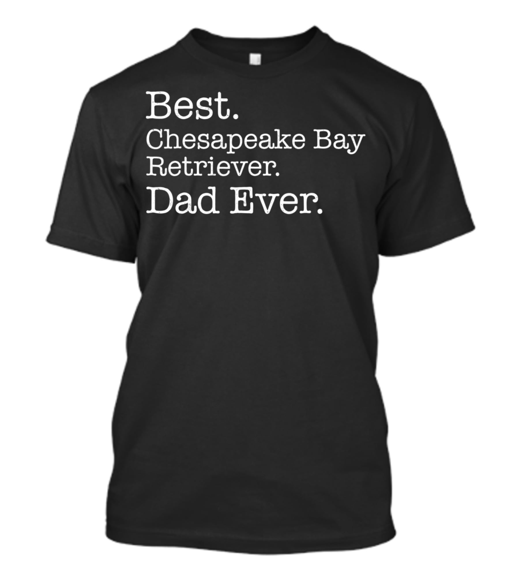 Best Chesapeake Bay Retriever Dad Ever Dog39 T-Shirt