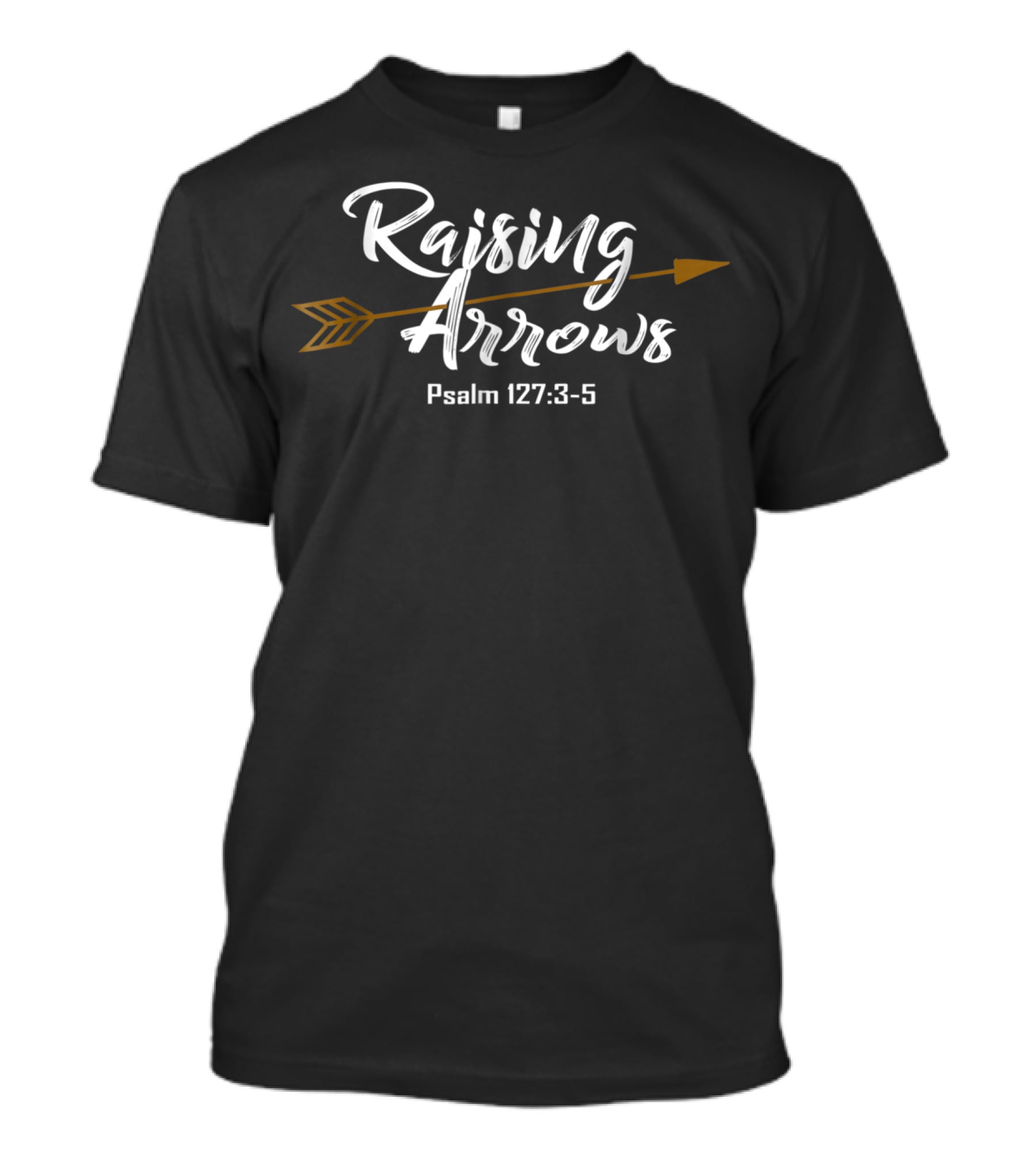 Raising Arrows Psalm 127:3-5 Christian Dad T-Shirt