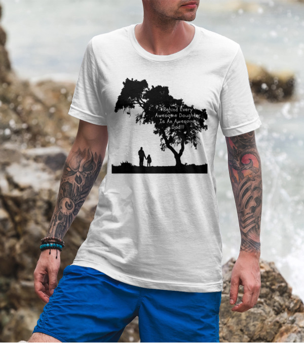 Behind Every Awesome Daughter Is An Awesome Dad Strolling Under Tree T-Shirt