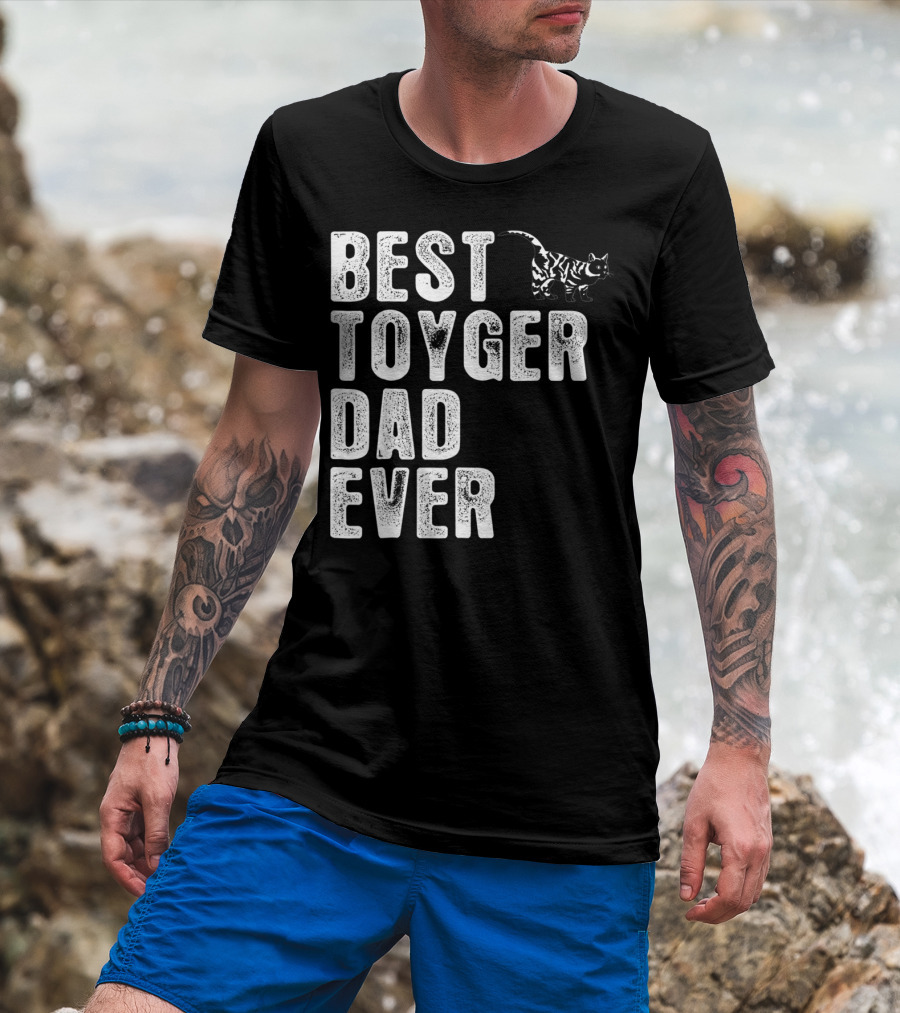 BEST TOYGER DAD EVER With Toyger Cat T-Shirt