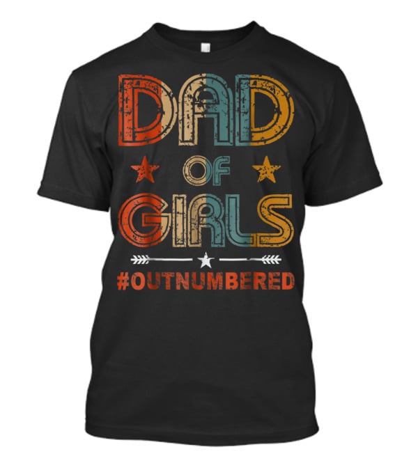 DAD OF GIRLS #OUTNUMBERED Stars And Arrow T-Shirt