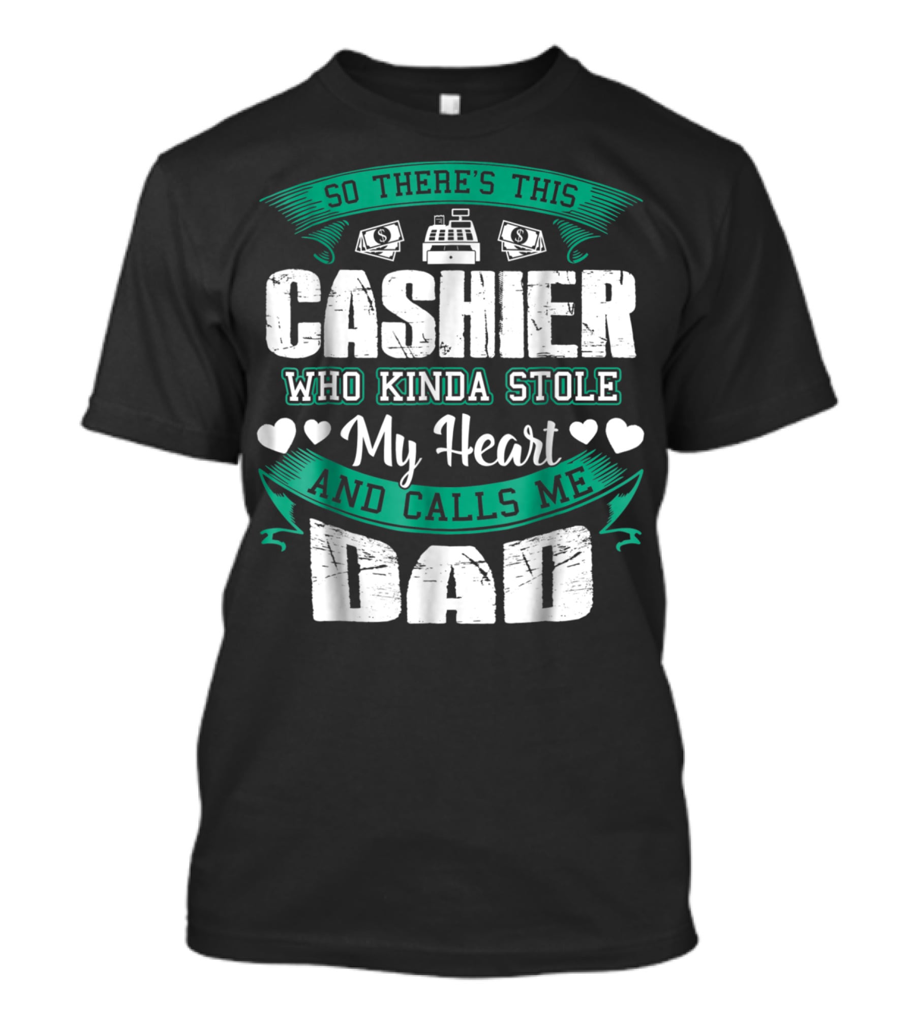So There's This Cashier Who Kinda Stole My Heart And Calls Me Dad T-Shirt