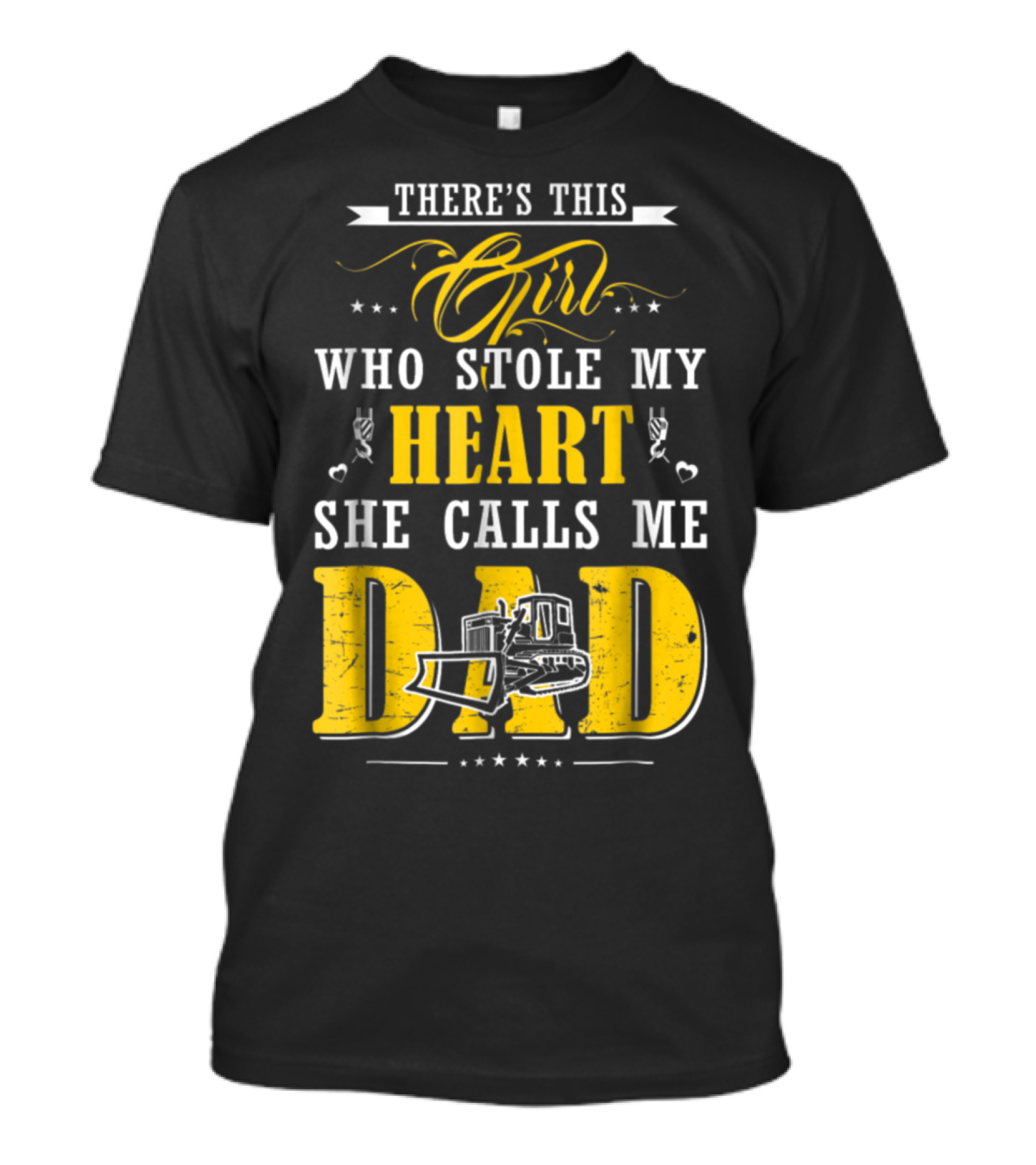 There's This Girl Who Stole My Heart She Calls Me Dad Heavy Equipment Operator T-Shirt