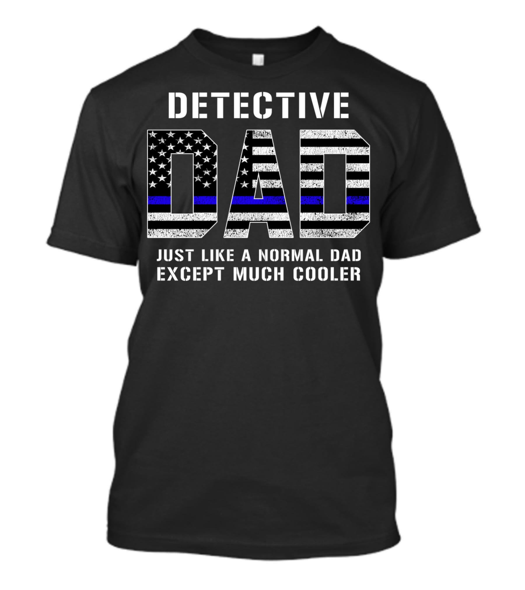 Detective Dad Like A Normal Dad Except Much Cooler American Flag Thin Blue Line T-Shirt